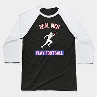 Real Men Play Football Baseball T-Shirt